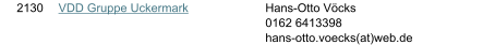 2130 VDD Gruppe Uckermark Hans-Otto Vcks 0162 6413398 hans-otto.voecks(at)web.de