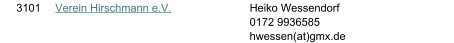 3101 Verein Hirschmann e.V. Heiko Wessendorf 0172 9936585  hwessen(at)gmx.de